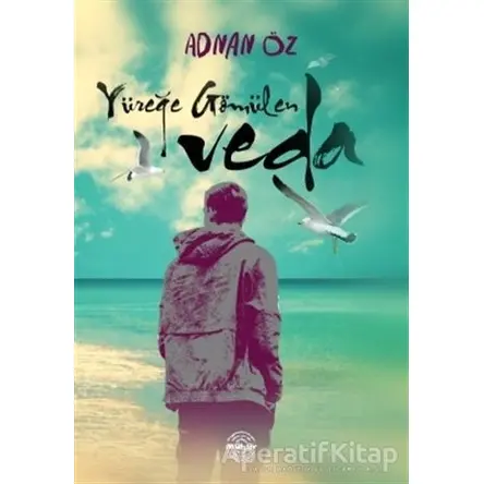 Yüreğe Gömülen Veda - Adnan Öz - Mühür Kitaplığı