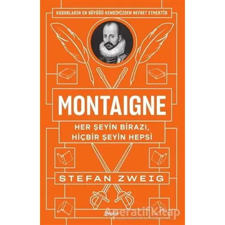 Montaigne: Her Şeyin Birazı, Hiçbir Şeyin Hepsi - Stefan Zweig - Zeplin Kitap
