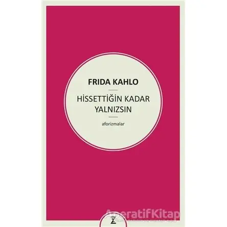 Hissettiğin Kadar Yalnızsın - Frida Kahlo - Zeplin Kitap