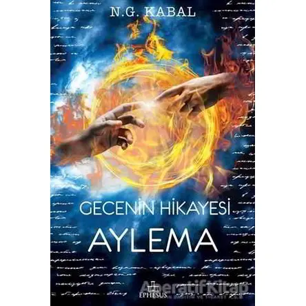 Gecenin Hikayesi - Aylema - Nagihan Gökçe Kabal - Ephesus Yayınları