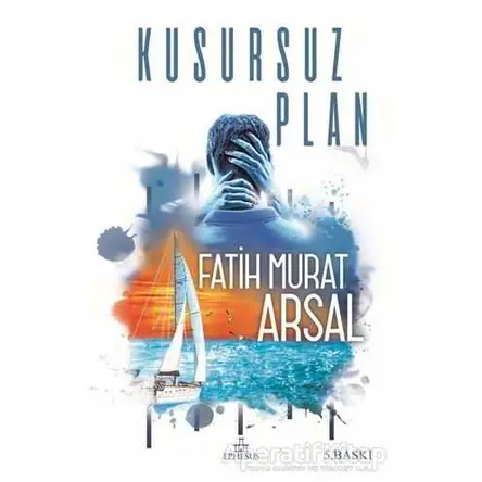 Kusursuz Plan - Fatih Murat Arsal - Ephesus Yayınları