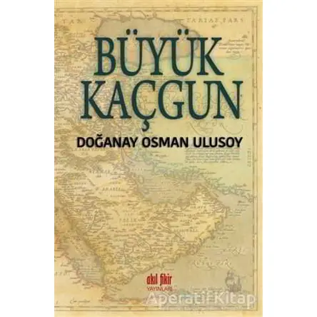 Büyük Kaçgun - Doğanay Osman Ulusoy - Akıl Fikir Yayınları