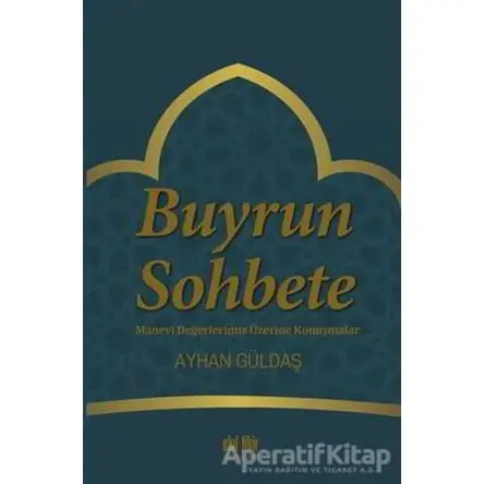 Buyrun Sohbete - Ayhan Güldaş - Akıl Fikir Yayınları