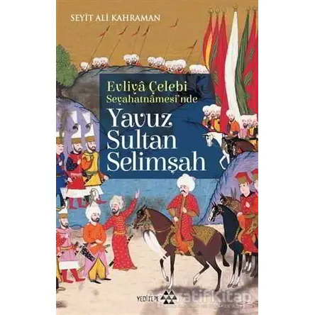 Yavuz Sultan Selimşah - Seyit Ali Kahraman - Yeditepe Yayınevi