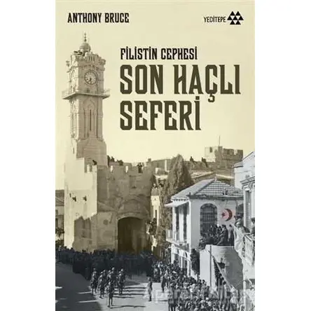 Son Haçlı Seferi - Anthony Bruce - Yeditepe Yayınevi