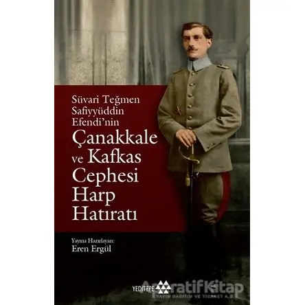 Süvari Teğmen Safiyyüddin Efendi’nin Çanakkale ve Kafkas Cephesi Harp Hatıratı