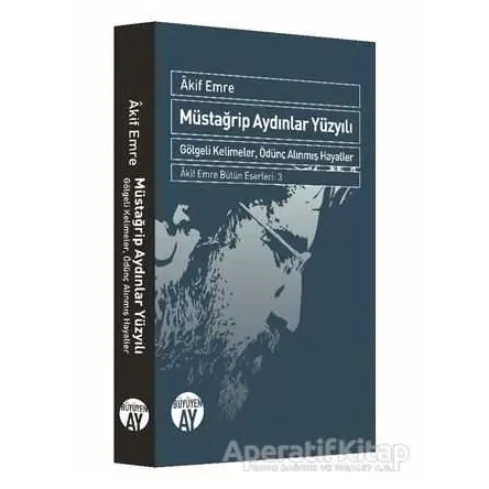 Müstağrip Aydınlar Yüzyılı - Akif Emre - Büyüyen Ay Yayınları