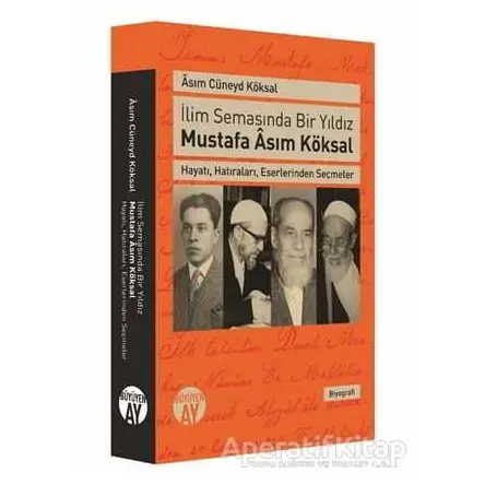İlim Semasında Bir Yıldız Mustafa Asım Köksal - Asım Cüneyd Köksal - Büyüyen Ay Yayınları