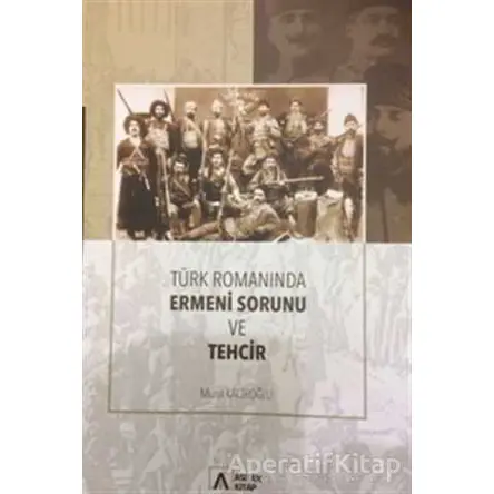 Türk Romanında Ermeni Sorunu ve Tehcir - Murat Kacıroğlu - Asitan Yayınları