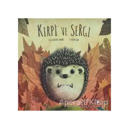 Kirpi ve Sergi - Özge Bahar Sunar - Redhouse Kidz Yayınları