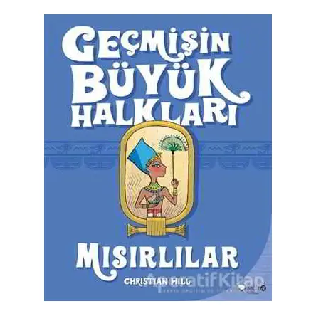 Geçmişin Büyük Halkları - Mısırlılar - Christian Hill - Redhouse Kidz Yayınları