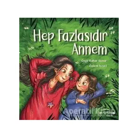 Hep Fazlasıdır Annem - Özge Bahar Sunar - Redhouse Kidz Yayınları