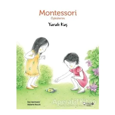 Montessori Öykülerim - Yaralı Kuş - Eve Herrmann - Redhouse Kidz Yayınları