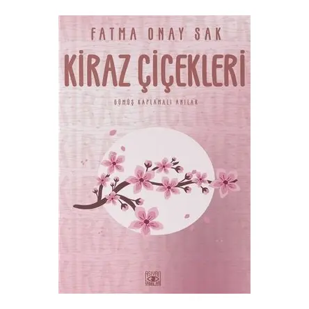 Kiraz Çiçekleri - Fatma Onay Sak - Aşiyan Yayınları
