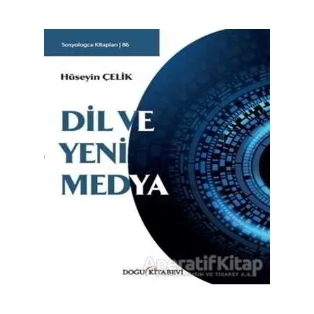 Dil ve Yeni Medya - Hüseyin Çelik - Doğu Kitabevi