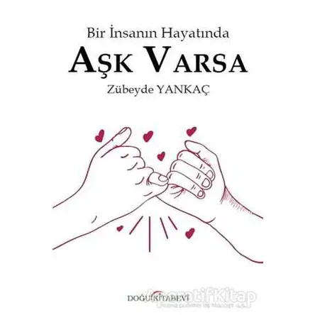 Bir İnsanın Hayatında Aşk Varsa - Zübeyde Yankaç - Doğu Kitabevi