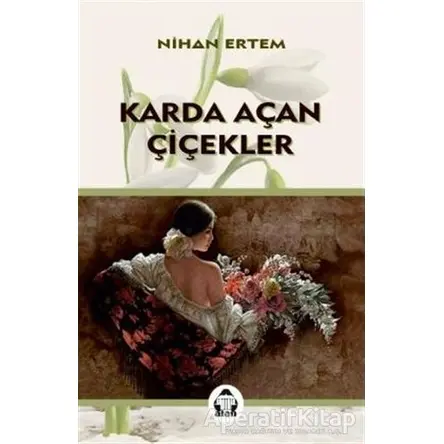 Karda Açan Çiçekler - Nihan Ertem - Alan Yayıncılık