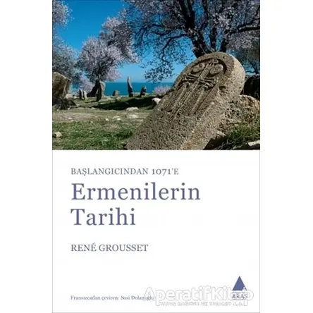 Başlangıçtan 1071’e Ermenilerin Tarihi - Rene Grousset - Aras Yayıncılık