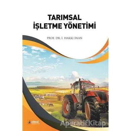 Tarımsal İşletme Yönetimi - İ. Hakkı İnan - İdeal Kültür Yayıncılık Ders Kitapları