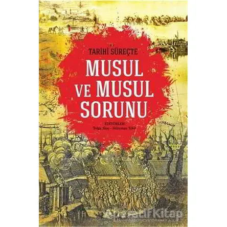 Tarihi Süreçte Musul ve Musul Sorunu - Süleyman Tekir - İdeal Kültür Yayıncılık Ders Kitapları