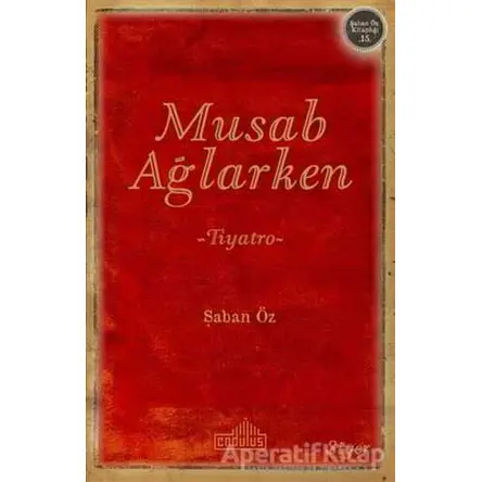 Musab Ağlarken - Şaban Öz - Endülüs Yayınları