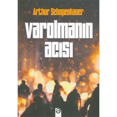 Varolmanın Acısı - Arthur Schopenhauer - Ezr Yayıncılık