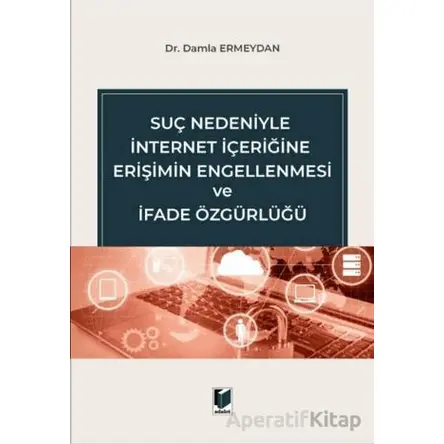 Suç Nedeniyle İnternet İçeriğine Erişimin Engellenmesi ve İfade Özgürlüğü