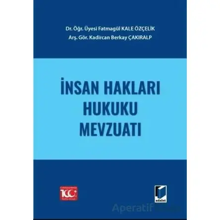 İnsan Hakları Hukuku Mevzuatı - Fatmagül Kale Özçelik - Adalet Yayınevi