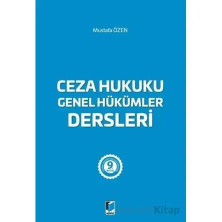 Ceza Hukuku Genel Hükümler Dersleri - Mustafa Özen - Adalet Yayınevi