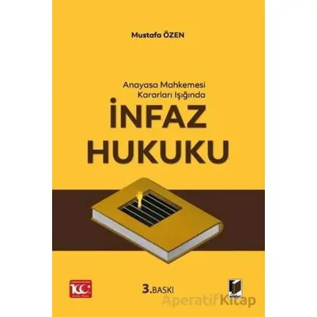 Anayasa Mahkemesi Kararları Işığında İnfaz Hukuku - Mustafa Özen - Adalet Yayınevi