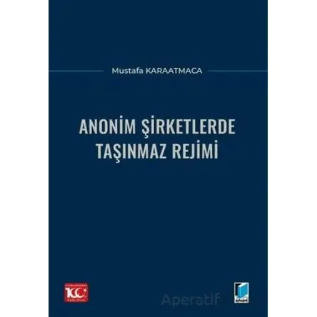 Anonim Şirketlerde Taşınmaz Rejimi - Mustafa Karaatmaca - Adalet Yayınevi