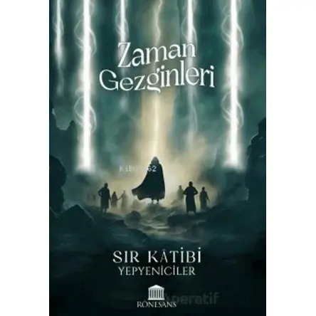 Zaman Gezginleri - Sır Katibi - Yepyeniciler - Kolektif - Rönesans Yayınları
