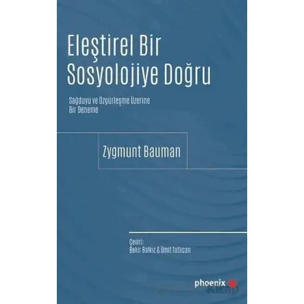 Eleştirel Bir Sosyolojiye Doğru - Zygmunt Bauman - Phoenix Yayınevi