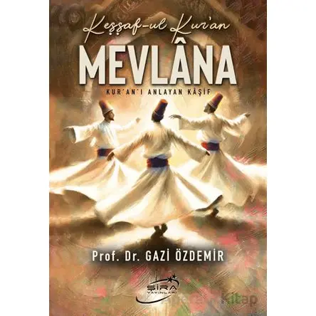 Keşşaf-ul Kur’an Mevlana - Gazi Özdemir - Şira Yayınları