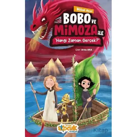 Bobo ve Mimoza ile Hangi Zaman Gerçek? - Hilal Acar - Siyer Çocuk Yayınları