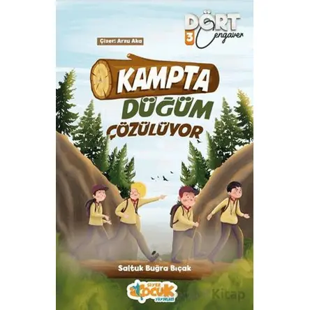 Kampta Düğüm Çözülüyor - Dört Cengaver 3 - Saltuk Buğra Bıçak - Siyer Çocuk Yayınları