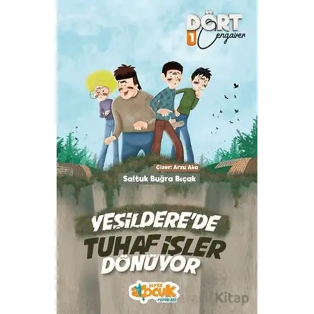 Yeşilderede Tuhaf İşler Dönüyor - Dört Cengaver 1 - Saltuk Buğra Bıçak - Siyer Çocuk Yayınları