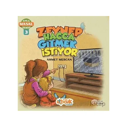 Zeynep Hacca Gitmek İstiyor - Anla Masal Serisi 3 - Ahmet Mercan - Siyer Çocuk Yayınları