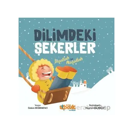 Dilimdeki Şekerler İnşallah ve Maşallah - Özlem Değirmenci - Siyer Çocuk Yayınları