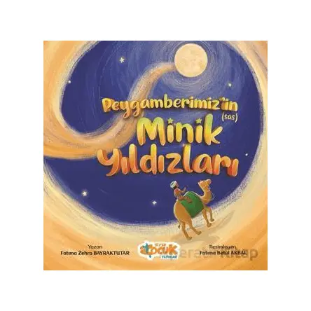 Peygamberimizin (sas) Minik Yıldızları - Fatma Zehra Bayraktutar - Siyer Çocuk Yayınları
