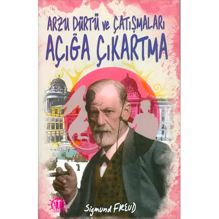 Arzu, Dürtü ve Çatışmaları Açığa Çıkarma - Sigmund Freud - Yason Yayıncılık