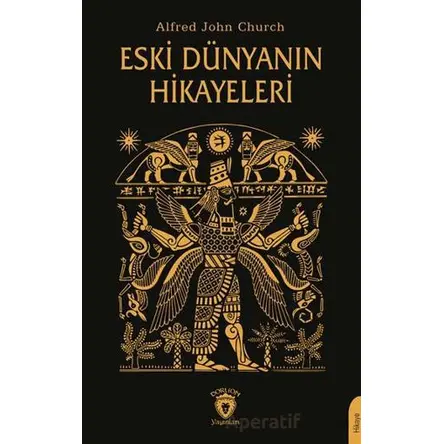 Eski Dünyanın Hikayeleri - Alfred John Church - Dorlion Yayınları
