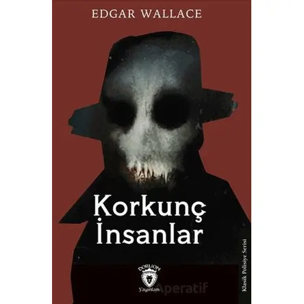 Korkunç İnsanlar - Edgar Wallace - Dorlion Yayınları