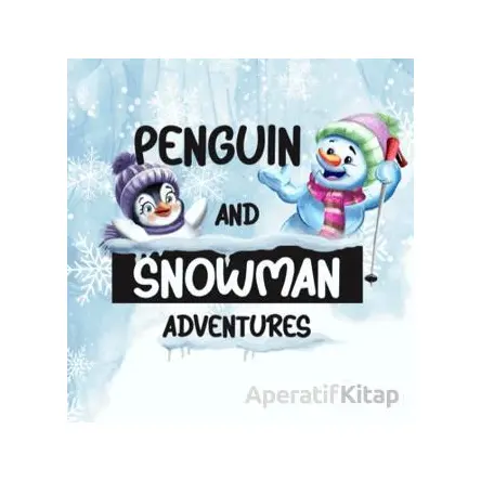 Penguin And Snowman Adventures - Birgül Bulut - İkinci Adam Yayınları