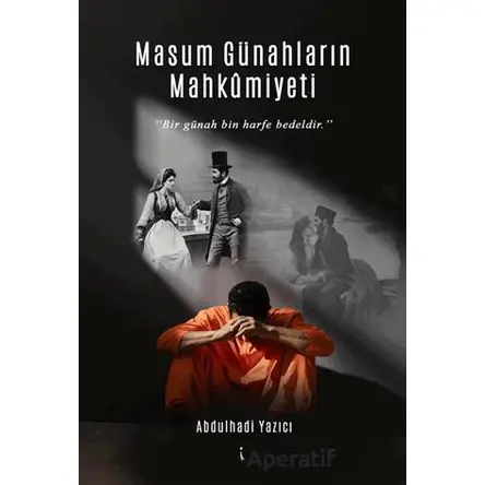 Masum Günahların Mahkümiyeti - Abdulhadi Yazıcı - İkinci Adam Yayınları