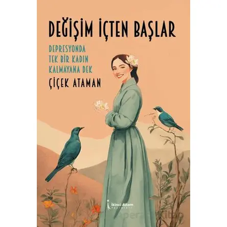 Değişim İçten Başlar - Çiçek Ataman - İkinci Adam Yayınları