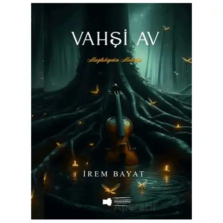 Vahşi Av - Mağlubiyetin Melodisi - İrem Bayat - Sokak Kitapları Yayınları