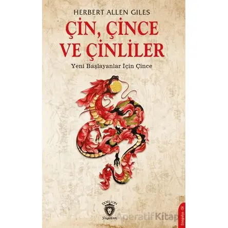 Çin, Çince ve Çinliler - Yeni Başlayanlar İçin Çince - Herbert Allen Giles - Dorlion Yayınları