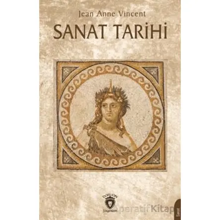 Sanat Tarihi - Jean Anne Vincent - Dorlion Yayınları