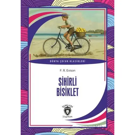 Sihirli Bisiklet - F. R. Evison - Dorlion Yayınları